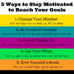 Tips to stay motivated to reach your goals
