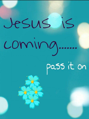 Jesus is coming soon... 