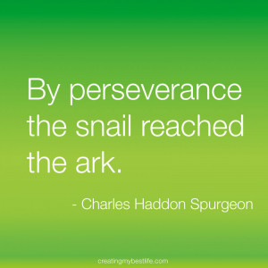 Today's Best Life Quote: “By perseverance the snail reached the800