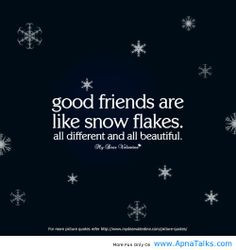 quotes about friends images of friends are like snow flakes friendship ...