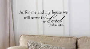 Me and My House We Will Serve the Lord Joshua 24:15 Bible Verse Quote ...