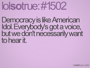 Democracy Is Like American Idol ~ Democracy Quote