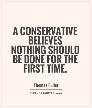 Conservative Quotes First Time Quotes Thomas Fuller Quotes