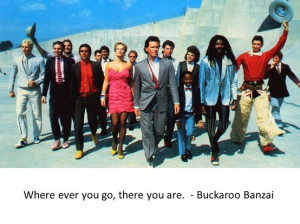 Buckaroo Banzai - the world could really use the Hong Kong Cavaliers