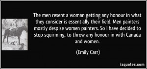 The men resent a woman getting any honour in what they consider is ...