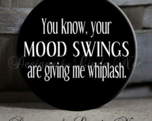 You know, your MOOD SWINGS are giving me whiplash on Black Quote Sassy ...