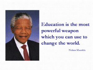 our mission statement is similar to nelson mandela s famous quote ...