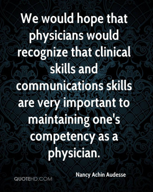 We would hope that physicians would recognize that clinical skills and ...