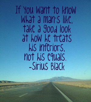 How he treats his inferiors...