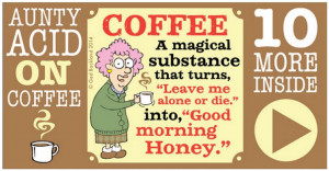 Coffee lovers, these 10 little Aunty Acid quotes on your favorite ...