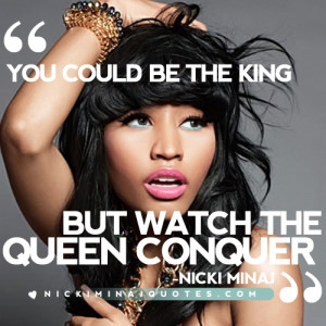 You could be the king but watch the queen conquer