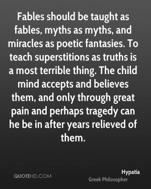 Fables should be taught as fables, myths as myths, and miracles as ...