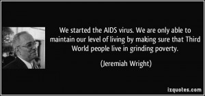 We started the AIDS virus. We are only able to maintain our level of ...