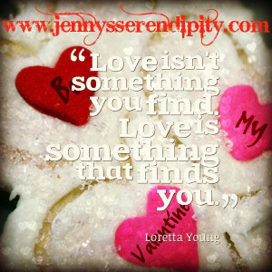 you find. Love is something that finds you. Loretta Young #love#quote ...