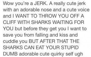 Inner turmoil of dealing with cute jerks