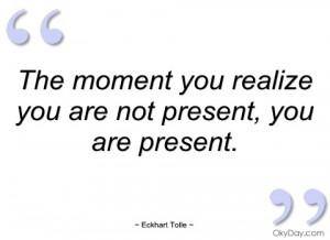 the-moment-you-realize-you-are-not-present-eckhart-tolle.jpg