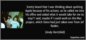 ... , which Steve had just taken over from Jef Raskin. - Andy Hertzfeld