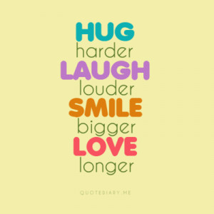 found on http quotediary me post 7008122196 hug laugh smile love