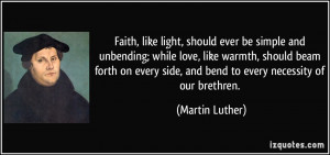 Faith, like light, should ever be simple and unbending; while love ...