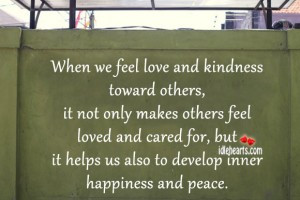 When We Feel Love and Kindness Toward Others, It Not Only Makes Others ...