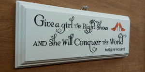 Give a girl the right shoes and she will conquer the world – Marilyn ...