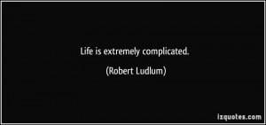 Life Is Complicated Quotes