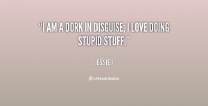 Am A Dork Quotes Quote jessie j i am a dork