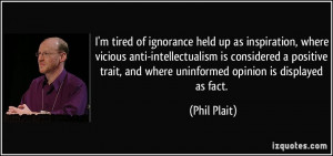 ... trait, and where uninformed opinion is displayed as fact. - Phil Plait