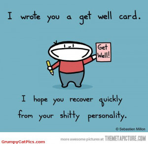 Very Sarcastic Get Well Card Funny Picture Shitty Personality