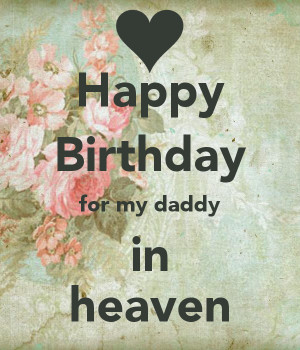 Happy Birthday for my daddy in heaven