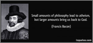 Small amounts of philosophy lead to atheism, but larger amounts bring ...