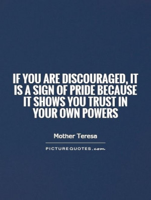 ... pride because it shows you trust in your own powers Picture Quote #1