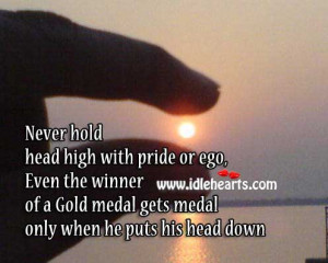 ... Head High With Pride Or Ego, Down, Ego, Gold, Head, Hold, Never, Pride