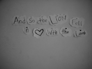 And so the Lion fell in Love with the Lamb