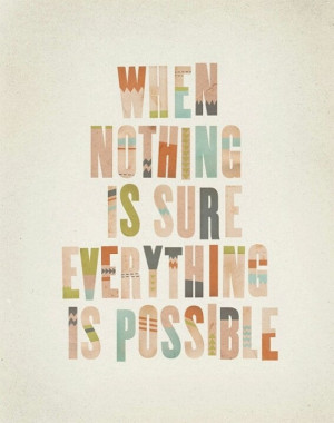 ... is possible. It's both a nerve-racking and hopeful kind of thing
