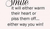 smile-funny-piss-them-off-quote-warm-there-heart-quotes-sayings-pics ...