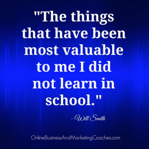 The things that have been most valuable to me I did not learn in ...
