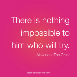 Daily best life quote: there is nothing impossible to him who will try ...