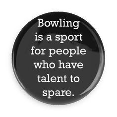 ... Bowling Sports Pins - Wacky Buttons - Bowling is a sport for people