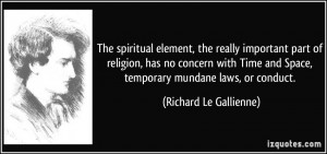 ... and Space, temporary mundane laws, or conduct. - Richard Le Gallienne
