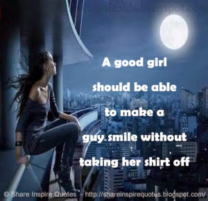 good girl should be able to make a guy smile without taking her ...