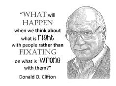 ... on what is wrong with them? - Donald O. Clifton (StrengthsFinder) More