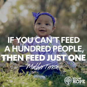 ... you can't feed a hundred people, then feed just one.