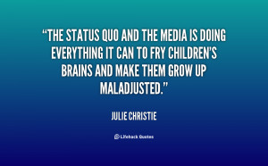 quote-Julie-Christie-the-status-quo-and-the-media-is-153475.png