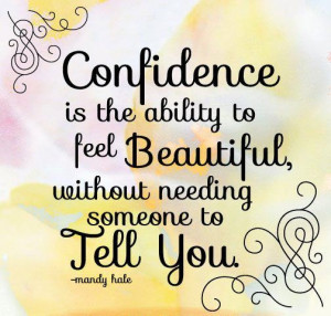 Confidence Is The Ability To Feel Beautiful, Without Needing Someone ...