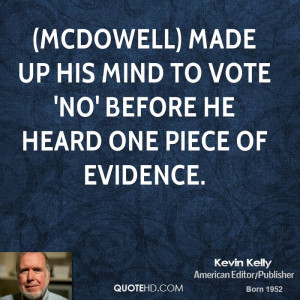 McDowell) made up his mind to vote 'No' before he heard one piece of ...
