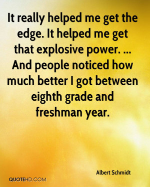 It really helped me get the edge. It helped me get that explosive ...