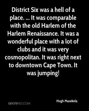 . ... It was comparable with the old Harlem of the Harlem Renaissance ...