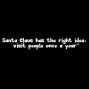 ... right idea funny quote santa claus has the right idea funny quote one