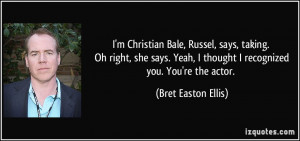 Christian Bale, Russel, says, taking. Oh right, she says. Yeah, I ...